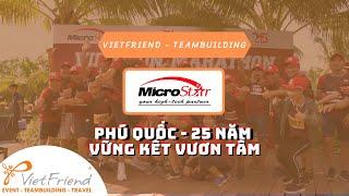 Tổ Chức Team Building tại Phú Quốc | 25 năm Vững Kết Vươn Tầm - MicroStar - VietFriend