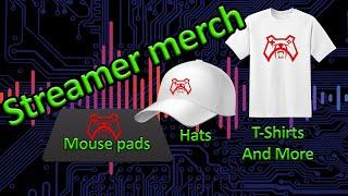 Setting up a merch store, Merch for streamers!!!