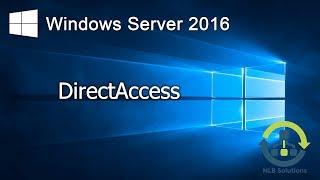 07. Implementing DirectAccess in Windows Server 2016 (Step by Step guide)