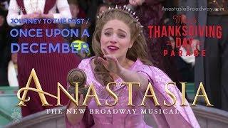 Journey to the Past & Once Upon a December - Christy Altomare (Anastasia) 2017 Thanksgiving Parade