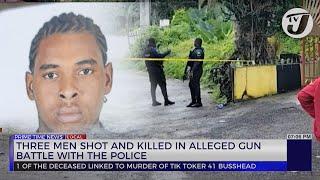 3 Men Shot and Killed in Alleged Gun Battle with the Police | TVJ News