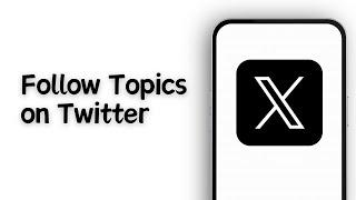 How to Follow Topics on Twitter Mobile 2024 | Topics on X