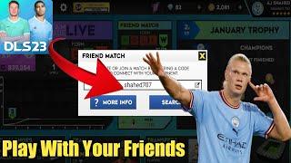 How To Play With Your Friends In Dream League Scorer 2023 | Play Friendly Match  in Dls 23!!!