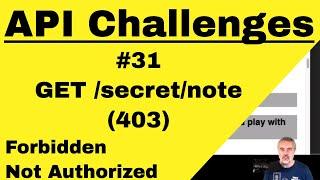 API Testing Challenges 31 - How To - forbidden secret note 403