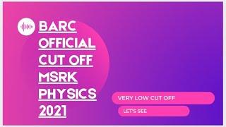 Official BARC cut off for physics 2021.