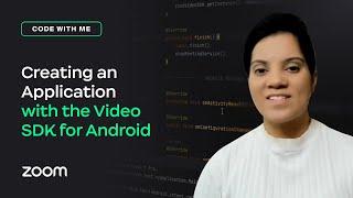 Code with Me - Creating an Application with the Video SDK for Android