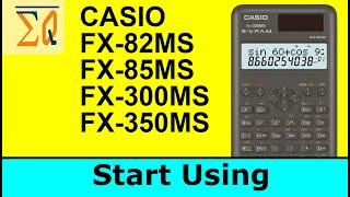 Getting Started with Casio FX-300MS Plus FX-85MS FX-82MS and FX-350MS Plus Calculator