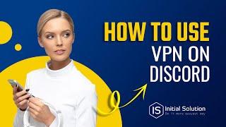 How to use a vpn on discord 2024 (educational ) | Initial Solution