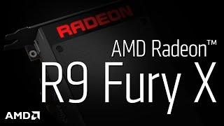 AMD Radeon™ R9 Fury X Graphics: Product Overview