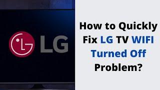 How to Quickly Fix LG TV WIFI Turned Off Problem