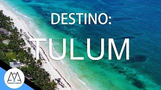 DESTINO TULUM | MÉXICO | TURISMO INTERNACIONAL