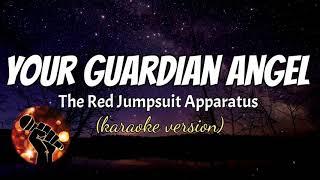 YOUR GUARDIAN ANGEL - RED JUMPSUIT APPARATUS (karaoke version)