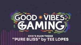 Tee Lopes - Pure Bliss (Good Vibes Gaming main theme)