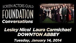 Conversations with Lesley Nicol and Laura Carmichael of DOWNTON ABBEY