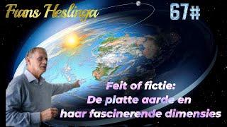 67# Feit of fictie; De platte aarde en haar fascinerende dimensies met Frans Heslinga