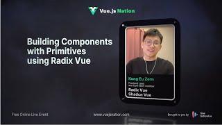 Vue.js Nation 2024: Building Component with Primitives using Radix Vue by Kong Eu Zern