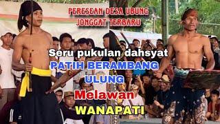 PATIH BERAMBANG ULUNG VS WANAPATI || perang paguyubang PATIH ALKAS VS Putra KAWANGAN di desa ubung