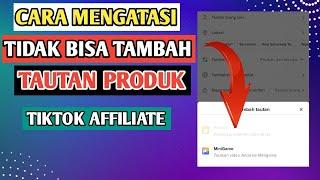 Cara Mengatasi Tidak Bisa Tambah Tautan Produk di Tiktok affiliate