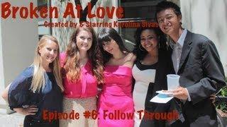 #BrokenAtLove Episode #6: "Follow Through" (S1E6)