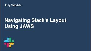 Navigating Slack with the JAWS screenreader | A11y Tutorials | Slack