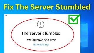 How To Fix The Server Stumbled We All Have Bad Days Problem Windows 10 Store (100% Working)