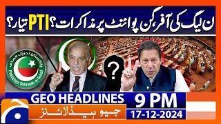 PMLN & PTI Negotiations: Big solution in National Assembly | Geo News 9 PM Headlines (17 Dec 24)