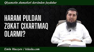 Haram puldan zəkat çıxartmaq olarmı? | Emin Hacıyev