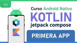 3. Mi Primera Aplicacion - Curso ANDROID - Kotlin Jetpack Compose