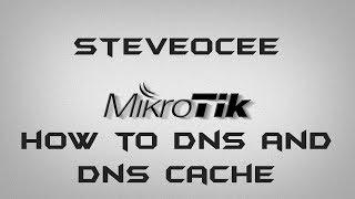 MikroTik RouterOS How to Setup DNS, DNS Cache and Securing it