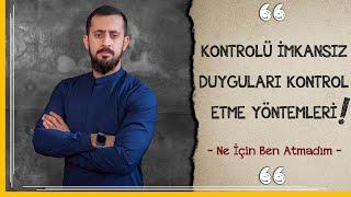 Kontrolü İmkansız Duyguları Kontrol Etme Yöntemleri - Ne İçin Ben Atmadım |Mehmet Yıldız @hayalhanem