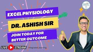 Excel Physiology With Dr. Ashish Sir (PART-4) For Foundation Batch