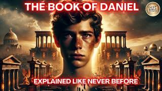 The Complete Story The Book of Daniel Like You've Never Seen It Before