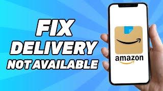 How to Fix: Delivery not Available For your Location Amazon (2025)