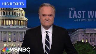 Watch The Last Word With Lawrence O’Donnell Highlights: June 13