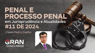 Penal e Processo Penal e Jurisprudência em Atualidades #11