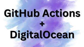 How to deploy to DigitalOcean with GitHub Actions