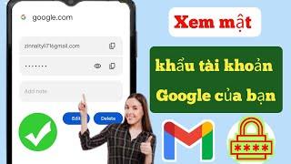 Cách Xem Mật Khẩu Tài Khoản Google Trên Di Động 2024 | Xem Mật khẩu Gmail của bạn |  Mật khẩu Google