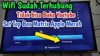 Wifi Sudah Terhubung Tapi Tidak Bisa Buka Youtube Pada STB Matrix Apple Merah