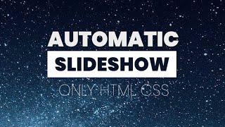 Automatic Image Slideshow Effect HTML CSS