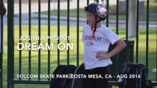 DREAM ON VOLCOM Skate Park   Joshua Probus