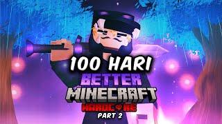 100 Hari di BETTER MINECRAFT mode Hardcore! [ Part 2 ]