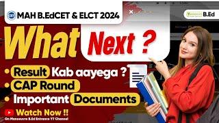 MAH B.ED CET & ELCT 2024 - What Next? Result Kab Aayega? | CAP Round | Important Documents & More