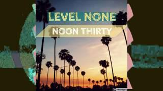 Level None - Noon Thirty