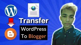 Easy Way Transfer Your Blog WordPress To Blogger By XML File 2022