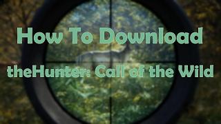 How To Download theHunter: Call of the Wild For Free + Patch / Jak Stáhnout theHUNTER Call of t Wild