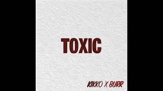 Kikko ft Burr - Toxic