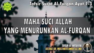 TAFSIR SURAT AL-FURQAN AYAT 1 - 3 | Ustadz Dr. Musthafa Umar, Lc., MA