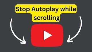 How to stop YouTube autoplay while scrolling