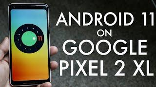 Android 11 On Google Pixel 2 XL! (Review)