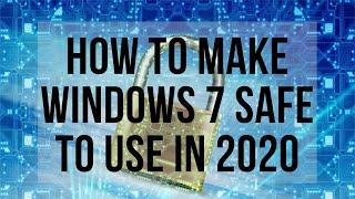 How To Make Windows 7 Safe to Use in 2020